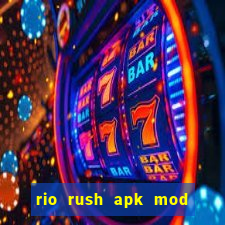 rio rush apk mod dinheiro infinito